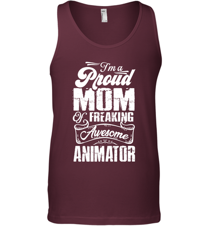 I'm A Proud Mom Of Freaking Awesome Animator Shirt Tank Top Tank Top Maroon