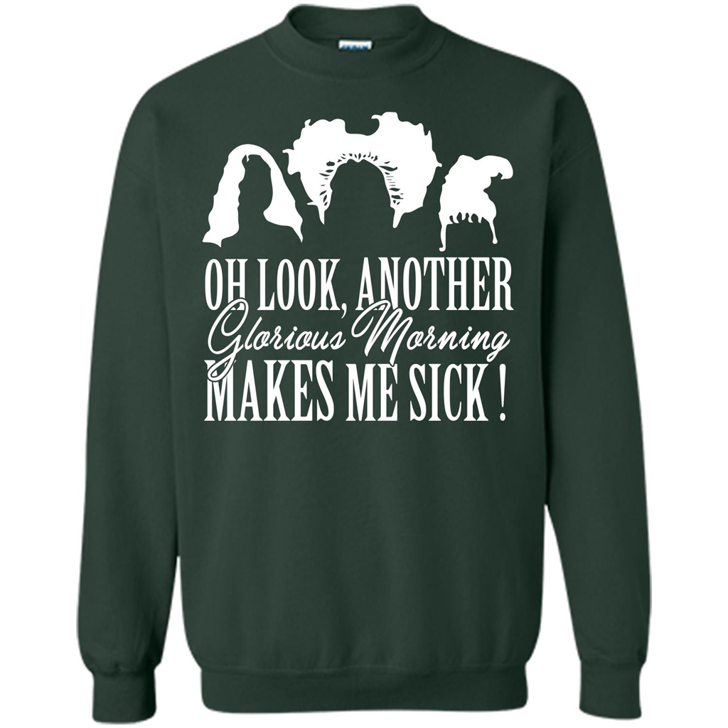 Movie T-shirt Oh Look Another Glorious Morning Makes Me Sick Forest Green