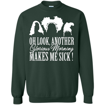 Movie T-shirt Oh Look Another Glorious Morning Makes Me Sick Forest Green