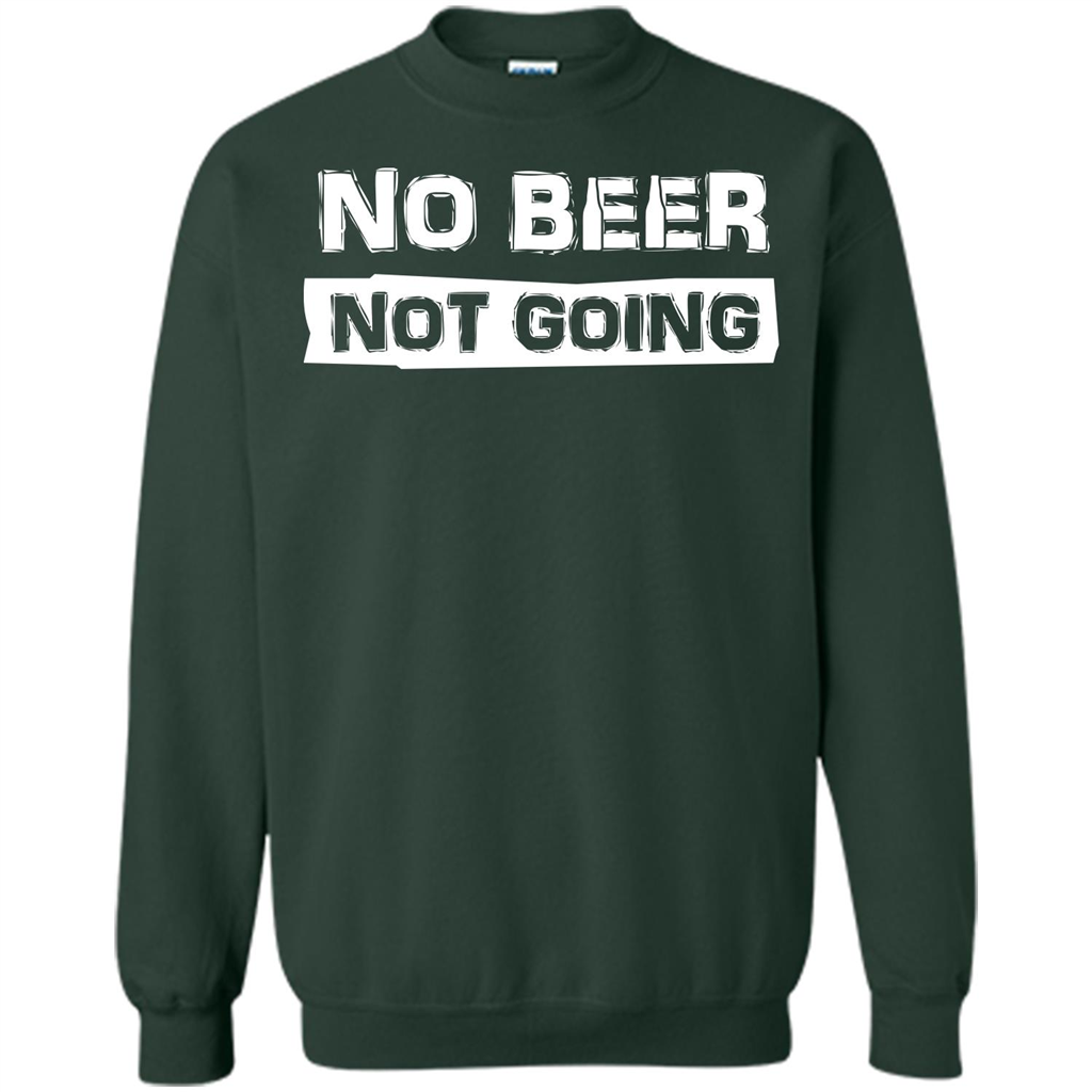 Beer T-shirtNo Beer Not Going Forest Green