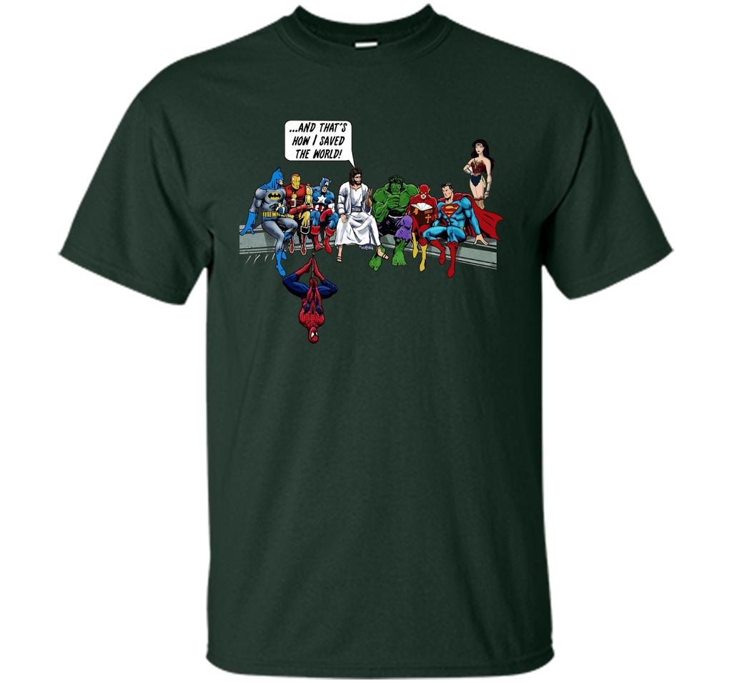 That's how I save the world T-shirt! Jesus T-shirt 2017 cool shirt Forest Green