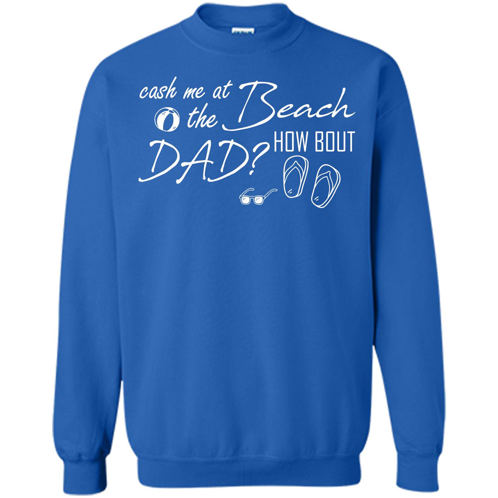 Fathers Day T-shirt Cash Me At The Beach How Bout Dad Royal