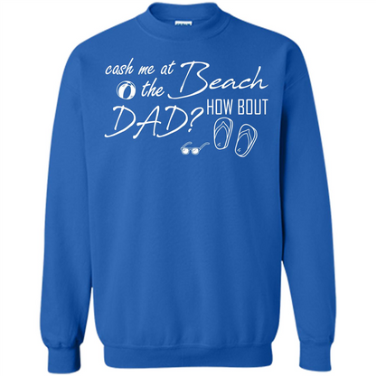 Fathers Day T-shirt Cash Me At The Beach How Bout Dad Royal