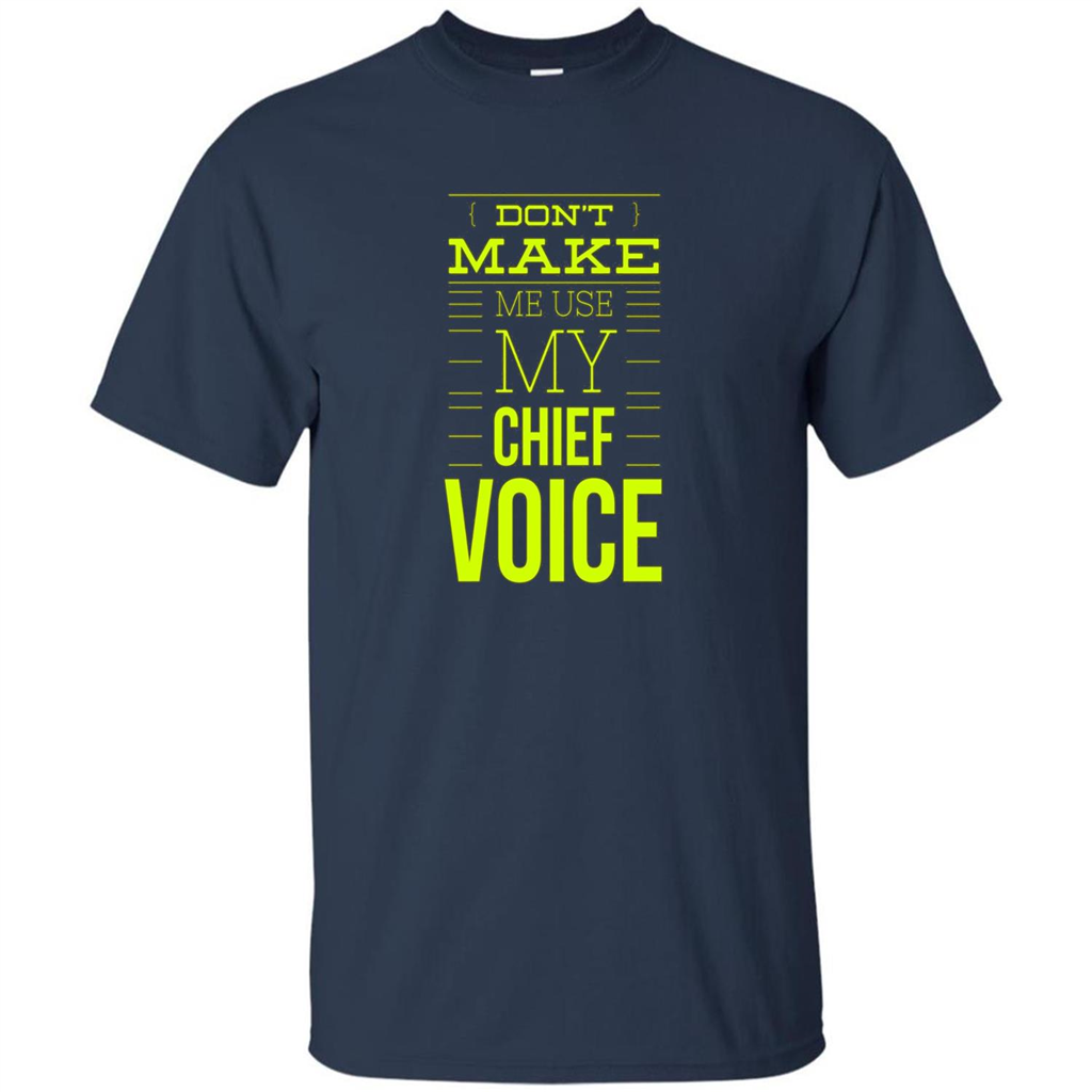 Don't Make Me Use My Chief Voice T-shirt Navy