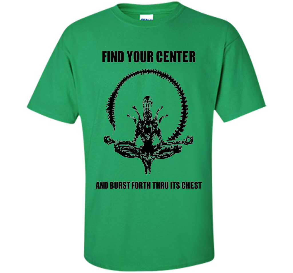 Find Your Center And Burst Forth Thru Its Chest T-shirt Irish Green