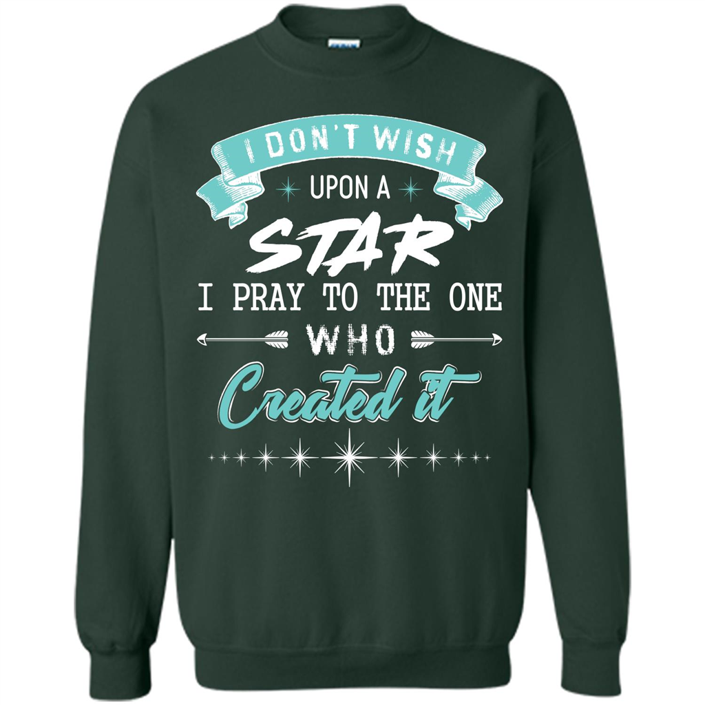 Christian T-shirt I Don’t Wish Upon A Star I Pray To The One Forest Green