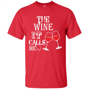 Wine T-shirt The Wine It Calls Me T-shirt