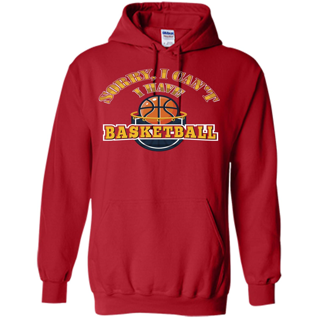 Basketball Lover Gift T-shirt Sorry, I Can't I Have Basketball Red