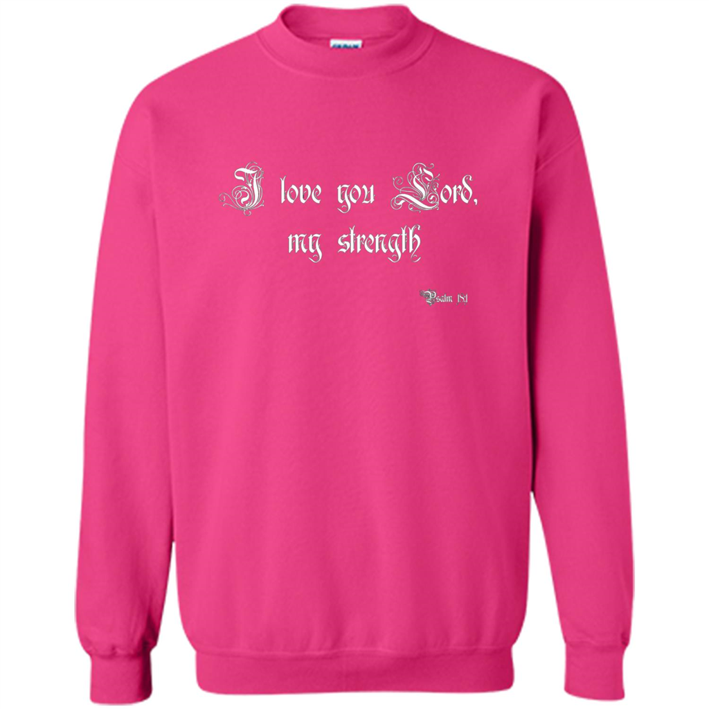 Christian T-shirt I Love You Lord, My Strength Holy Bible T-Shirt Heliconia