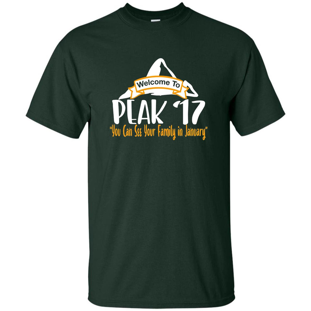 Welcome To Peak 17 You Can See Your Family in January T-shirt Forest Green