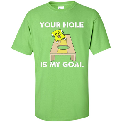 Funny Games T-shirt Your Hole is my Goal Cornhole Lime