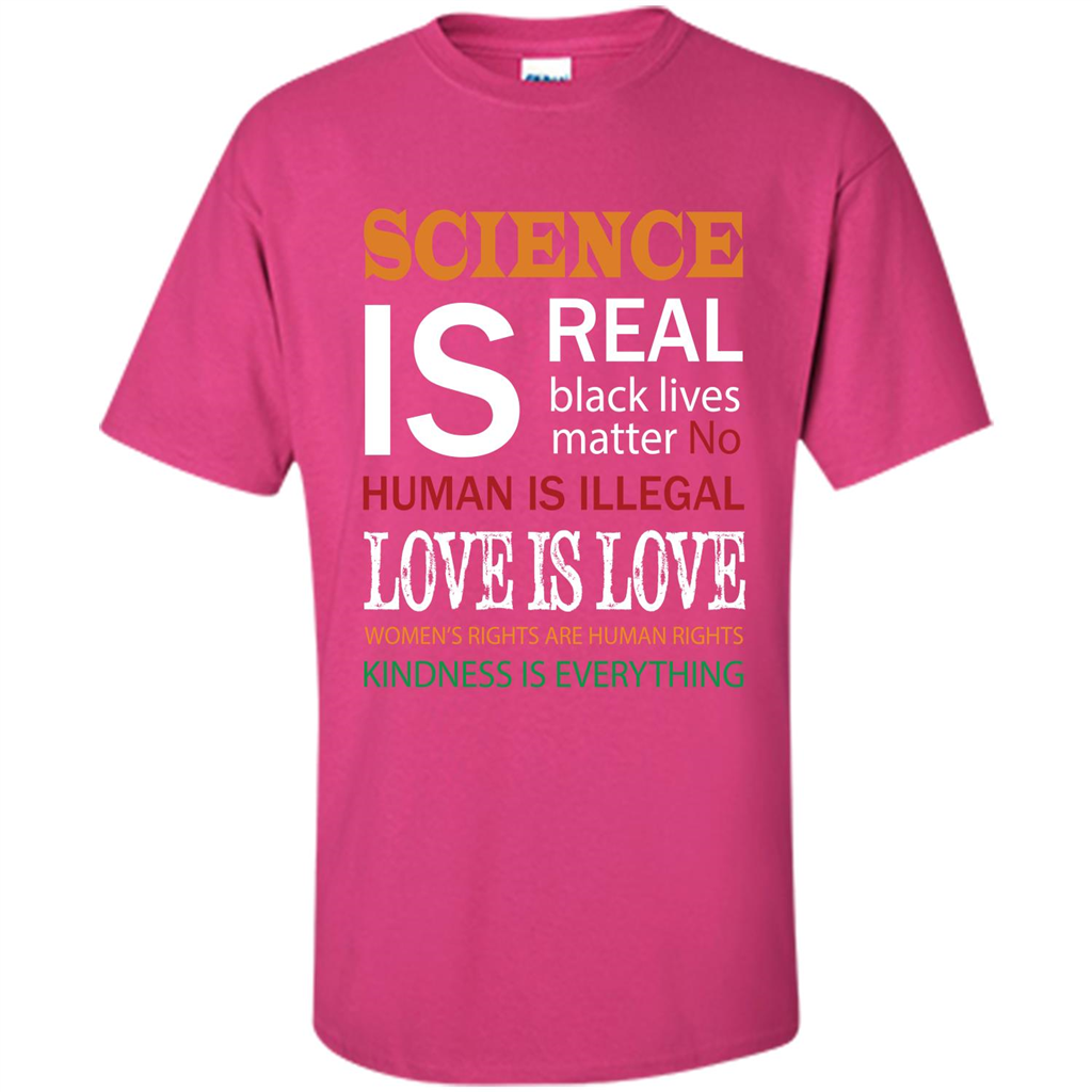 Science Is Real Black Lives Matter No Human Is Illegal Love Is Love T-shirt Heliconia