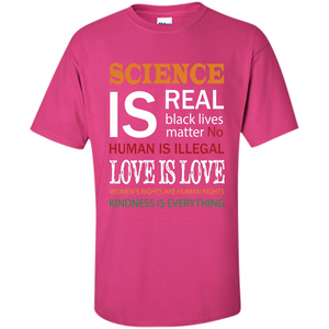 Science Is Real Black Lives Matter No Human Is Illegal Love Is Love T-shirt