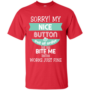 Sorry my nice button is out of order but my bite me button works just fine