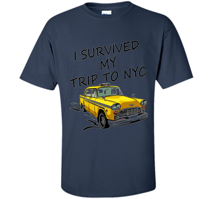 I Survived My Trip To NYC T-Shirt t-shirt Navy