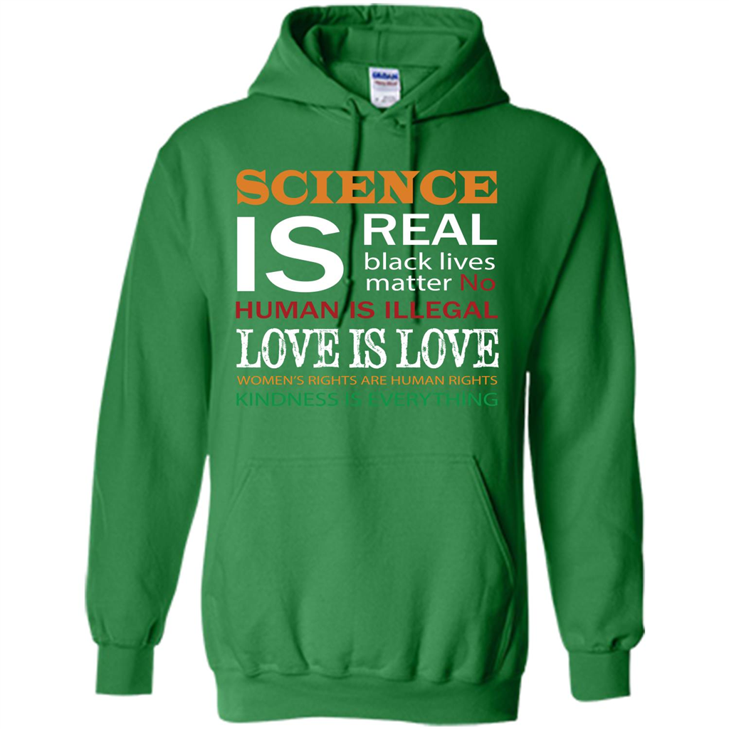 Science Is Real Black Lives Matter No Human Is Illegal Love Is Love T-shirt Irish Green