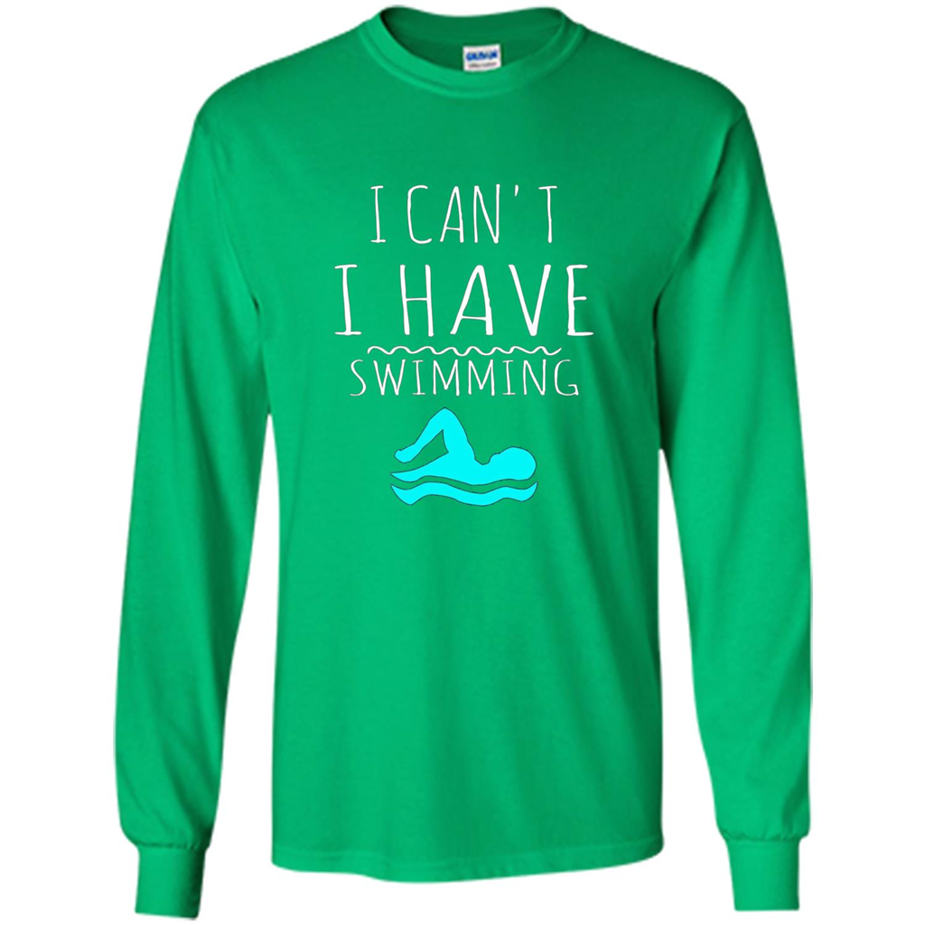 SwimmingT Shirt I Can't I have Swimming Irish Green