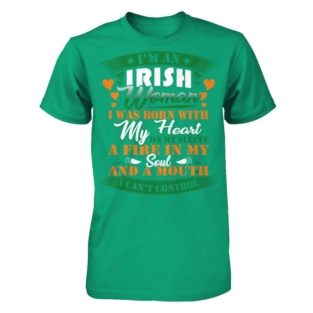 I'm An Irish Woman I Was Born With My Heart On My Sleeve A Fire In My Soul And A Mouth I Can't Control T-shirt Gildan - Short Sleeve Tee Kelly Green