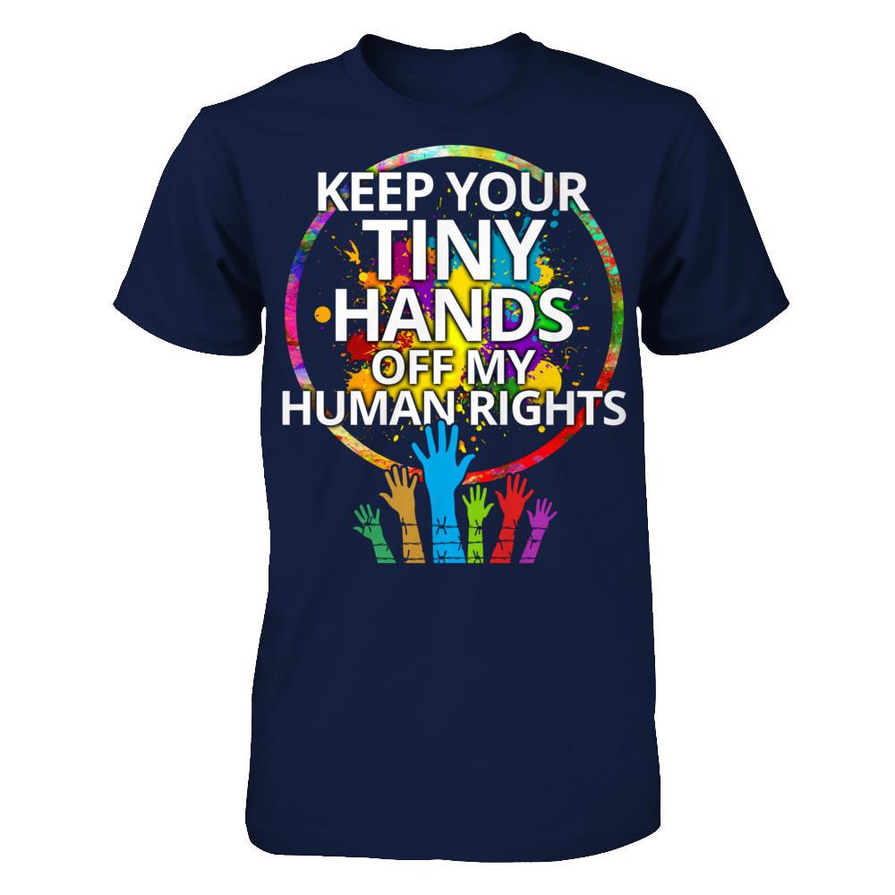 Keep Your Tiny Hands Off My Human Rights Gildan - Short Sleeve Tee Navy