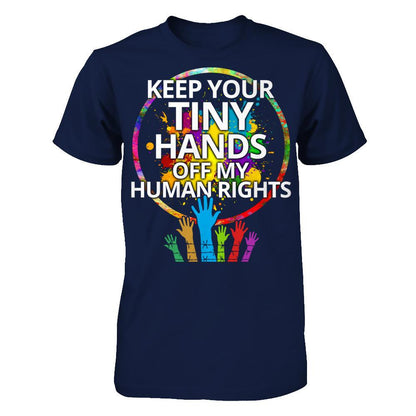 Keep Your Tiny Hands Off My Human Rights Gildan - Short Sleeve Tee Navy