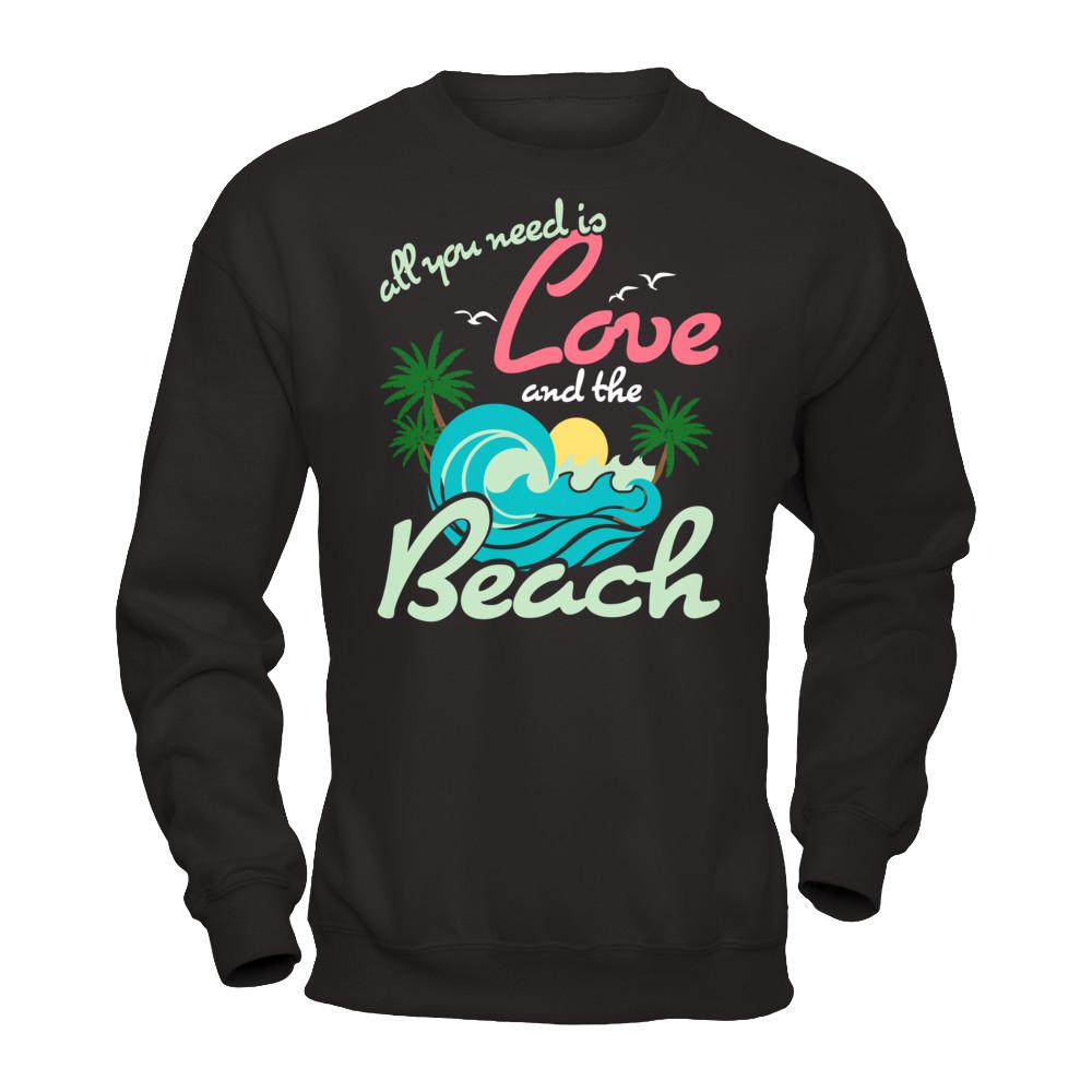 All You Need Is Love And The Beach T-shirt Gildan - Pullover Sweatshirt Black