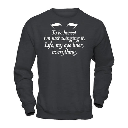 To Be Honest I'm Just Winging It. Life, My Eye Liner, Everything T-shirt Gildan - Pullover Sweatshirt Dark Heather