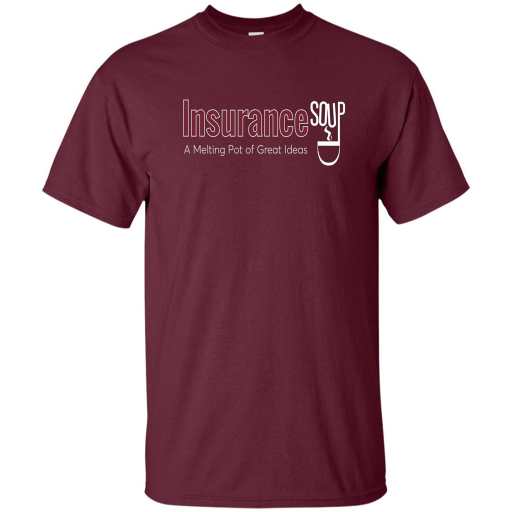 Insurance Soup A Melting Pot Of Great Ideas T-shirt Maroon