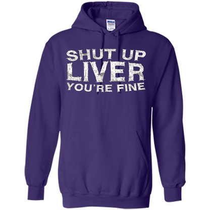 Funny Drinking T-shirt Shut Up Liver You're Fine T-Shirt Purple