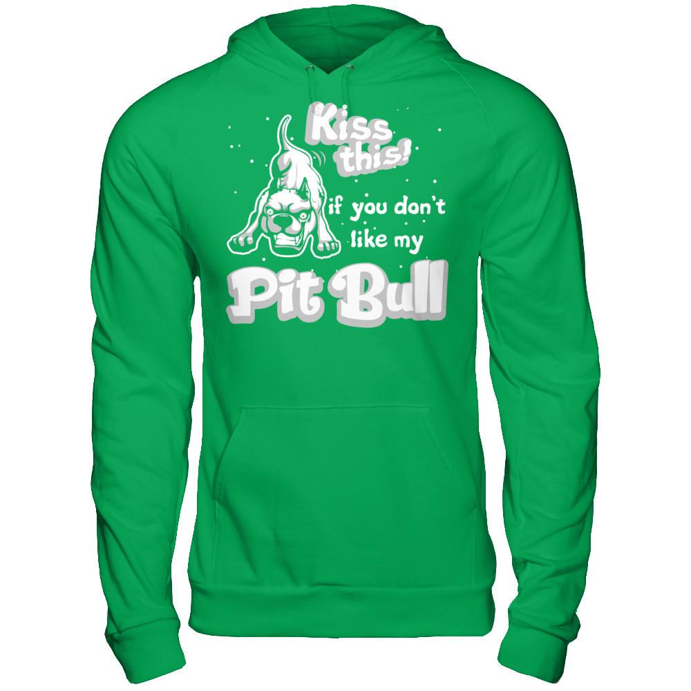 Kiss This If You Don't Like My Pit Bull T-shirt Gildan - Pullover Hoodie Irish Green