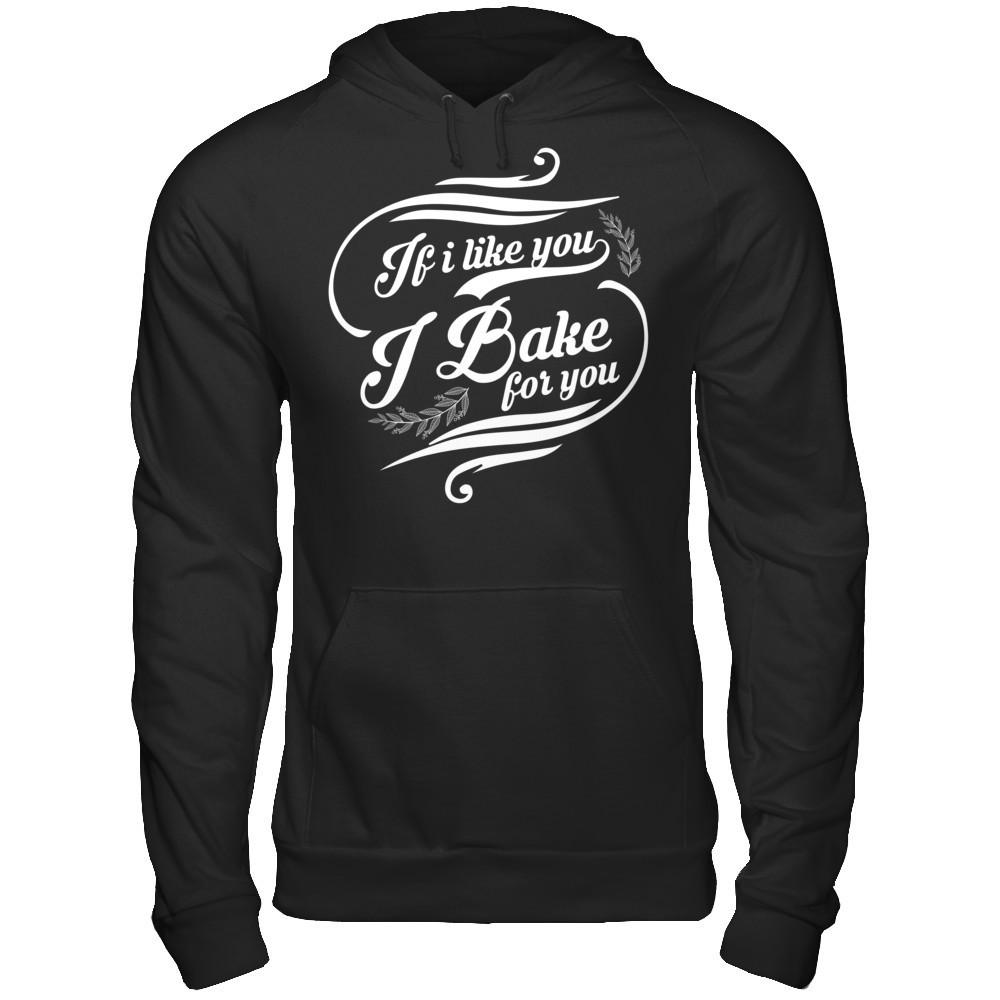 If I Like You, I Bake For You T-shirt Gildan - Pullover Hoodie Black