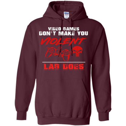 Gamer T-shirt Video Games Don't Make You Violent Lag Does T-shirt