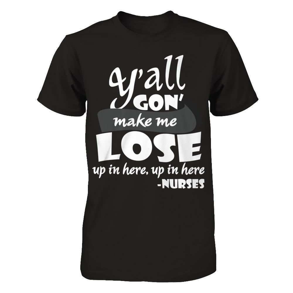 Y'all Gon' Make Me Lose My Mind Up In Here Up In Here Next Level - Unisex Fitted Tee Black