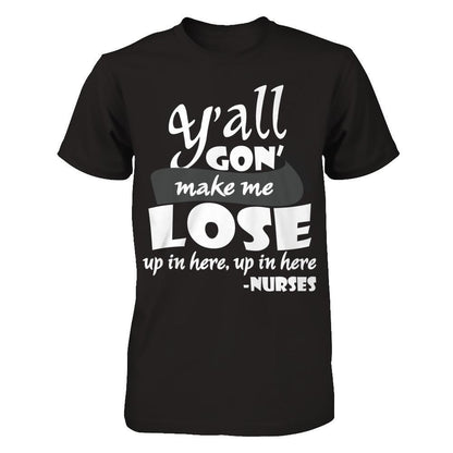Y'all Gon' Make Me Lose My Mind Up In Here Up In Here Next Level - Unisex Fitted Tee Black