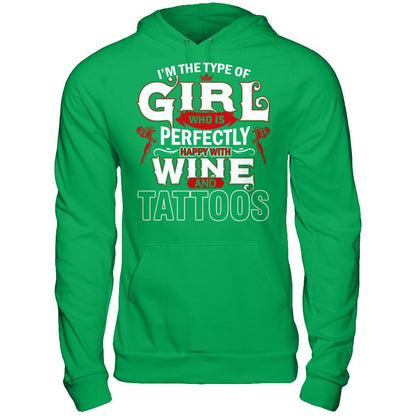 I'm The Type Of Girl Who Is Perfectly Happy With Wine And Tattoos T-shirt Gildan - Pullover Hoodie Irish Green