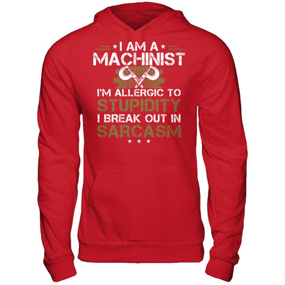 I'm A Machinist - I'm Allergic To Stupidity. I Break Out In Sarcasm T-shirt Gildan - Pullover Hoodie Red