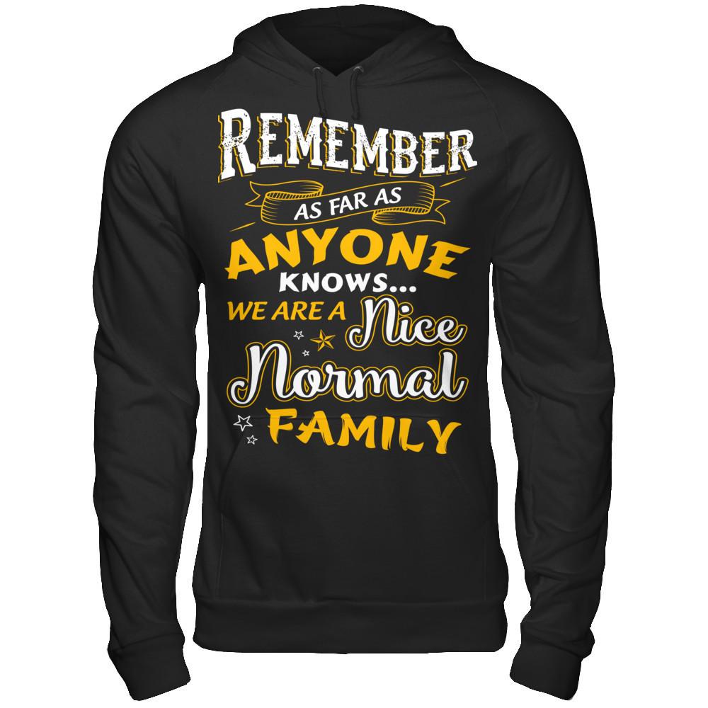 Remember as far as anyone knows we are a nice normal Family T-shirt Gildan - Pullover Hoodie Black