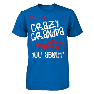 I'm The Crazy Grandpa Everyone Warned You About T-shirt