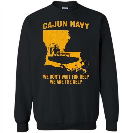 Cajun Navy We Don't Wait For Help We Are The Help T-shirt Black