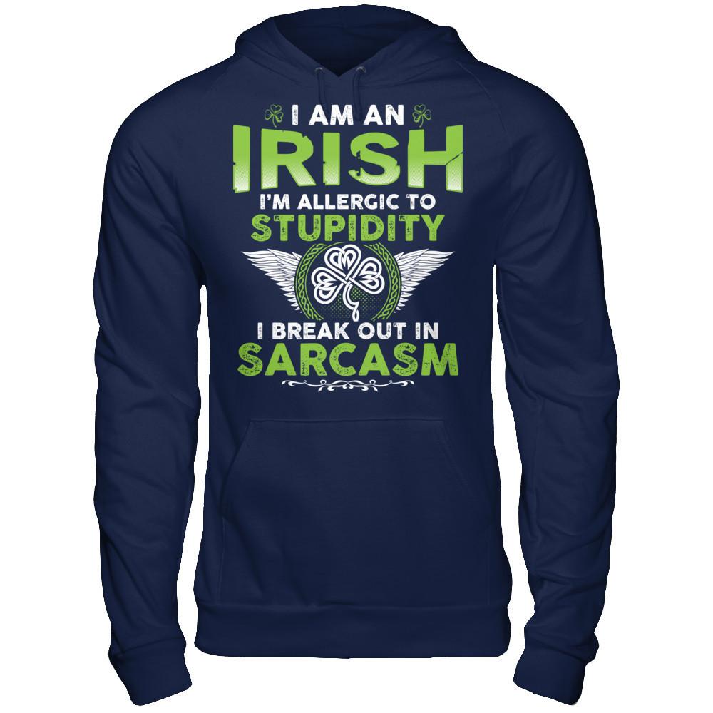 I'm An Irish - I'm Allergic To Stupidity. I Break Out In Sarcasm T-shirt Gildan - Pullover Hoodie Navy