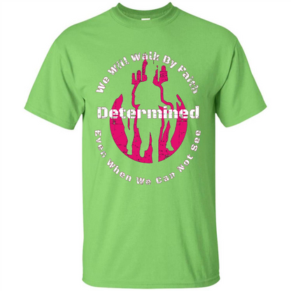 Faith Inspired T-shirt We Will Walk By Faith Determined Lime
