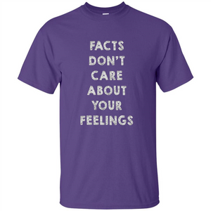 Facts Don't Care About Your Feelings T-Shirt