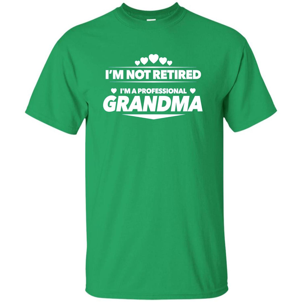 I'm Not Retired I'm A Professional Grandma T-shirt Irish Green