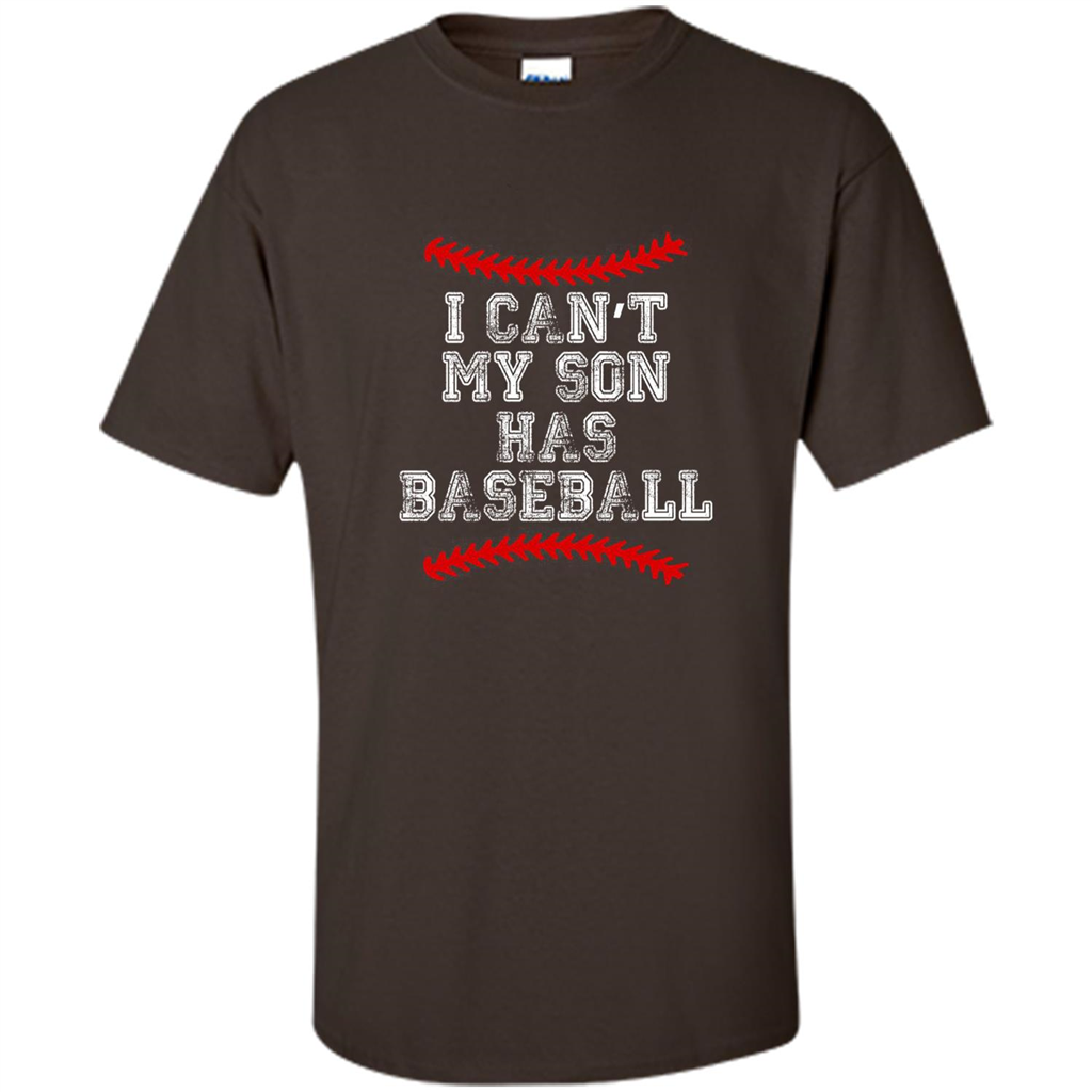 Fathers Day T-shirt I Can't My Son Has Baseball Dark Chocolate