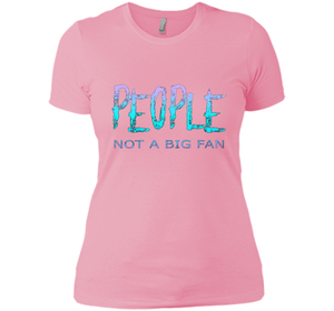 People Not A Big Fan T-shirt