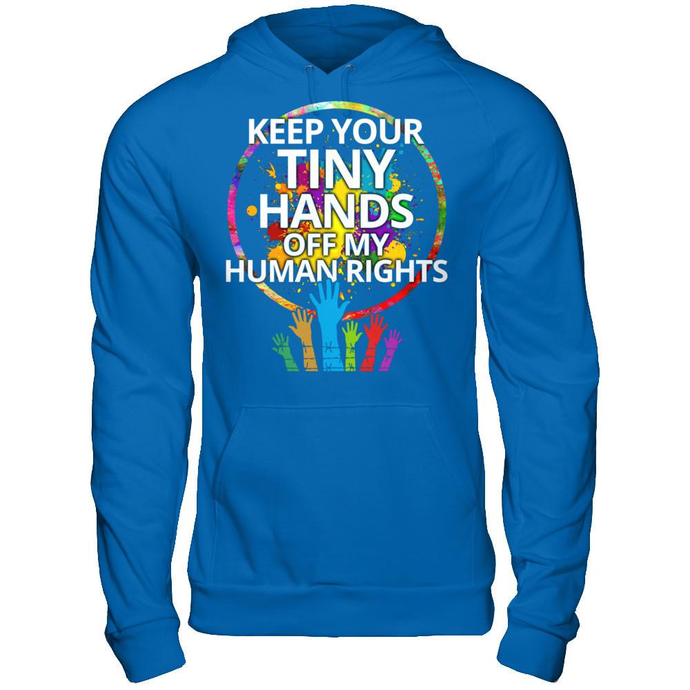 Keep Your Tiny Hands Off My Human Rights Gildan - Pullover Hoodie Royal