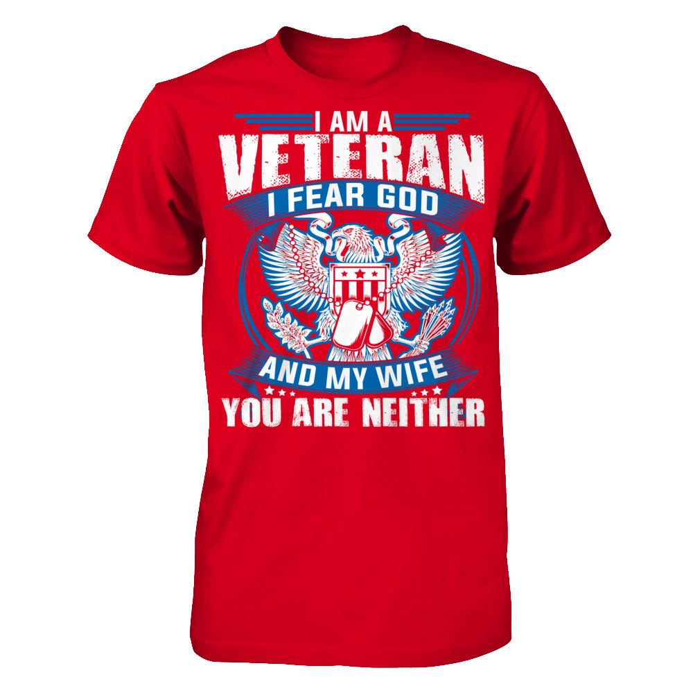 I Am A Veteran, I Fear God And My Wife, You Are Neither T-shirt Next Level - Unisex Fitted Tee Red