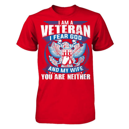 I Am A Veteran, I Fear God And My Wife, You Are Neither T-shirt Next Level - Unisex Fitted Tee Red