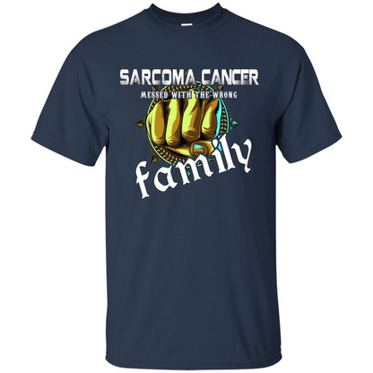 Sarcoma Cancer Messed With The Wrong Family T-shirt Navy