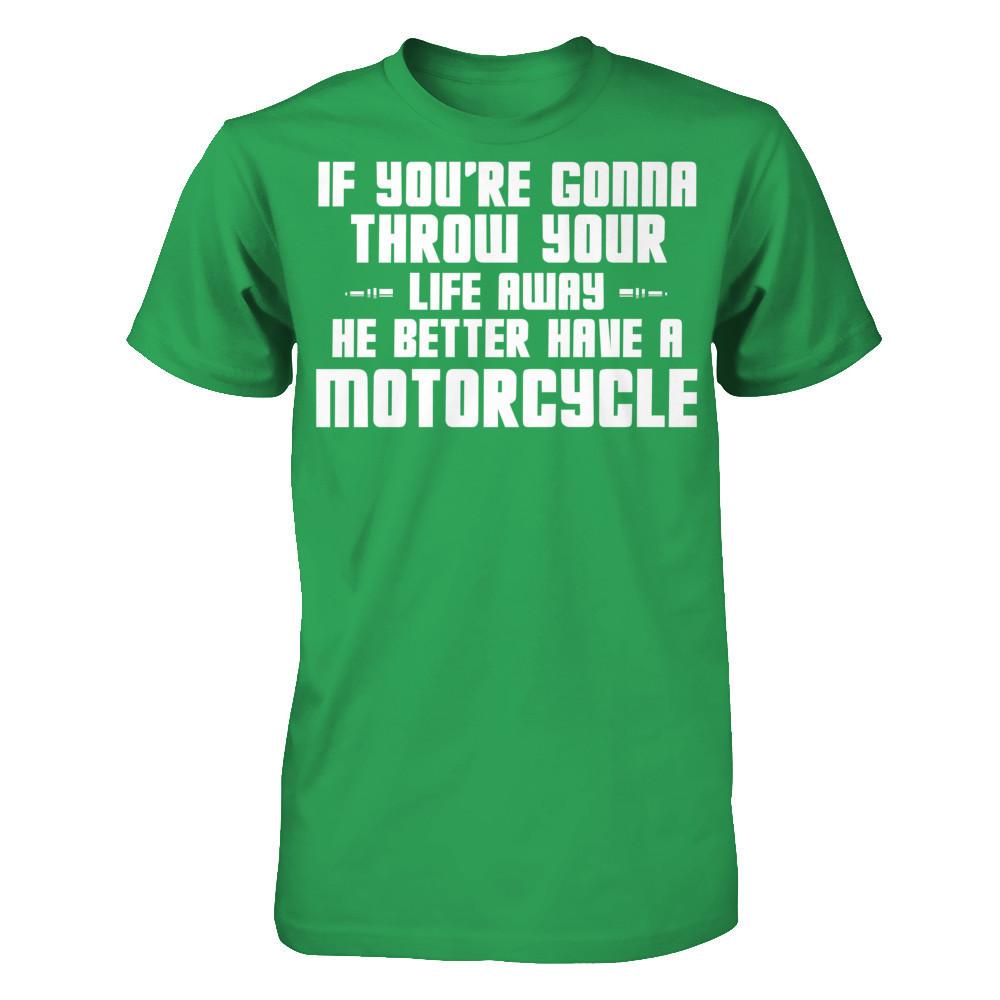 If You're Gonna Throw Your Life Away, He Better Have A Motorcycle Next Level - Unisex Fitted Tee Kelly Green