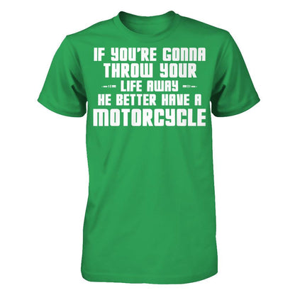 If You're Gonna Throw Your Life Away, He Better Have A Motorcycle Next Level - Unisex Fitted Tee Kelly Green